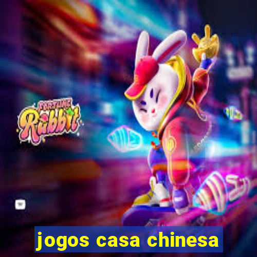 jogos casa chinesa